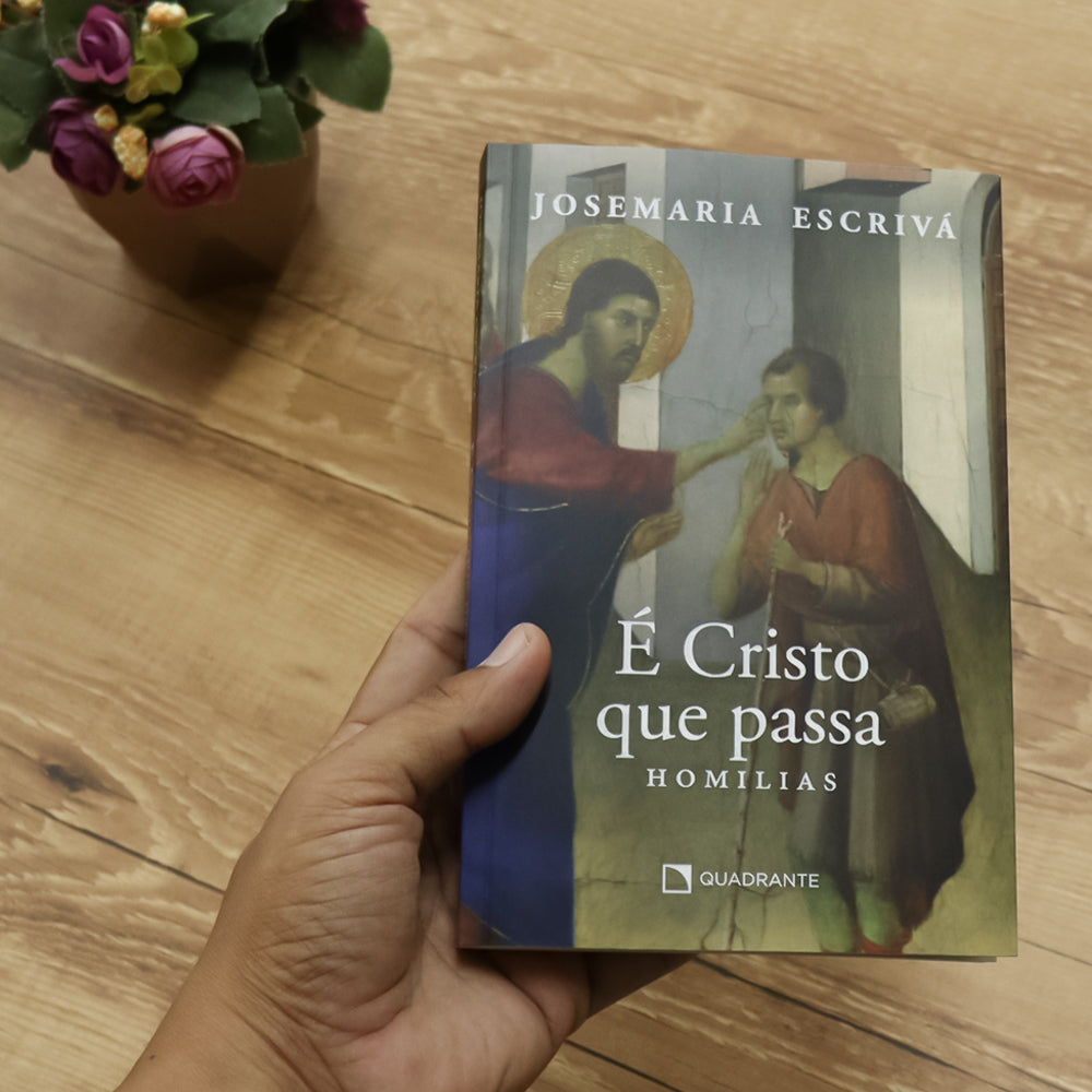 É Cristo que passa - Homilias - Josemaria Escrivá