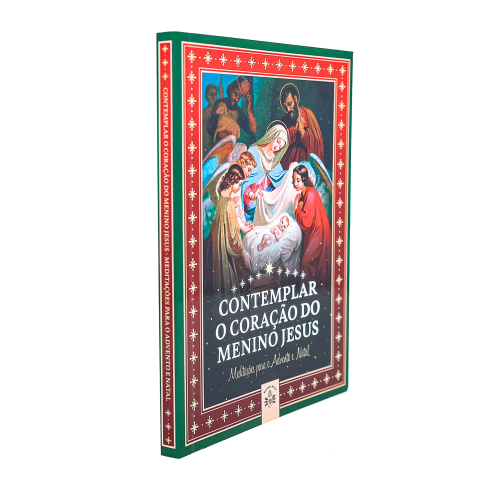 Contemplar o Coração do Menino Jesus - Meditações Para o Advento e Natal