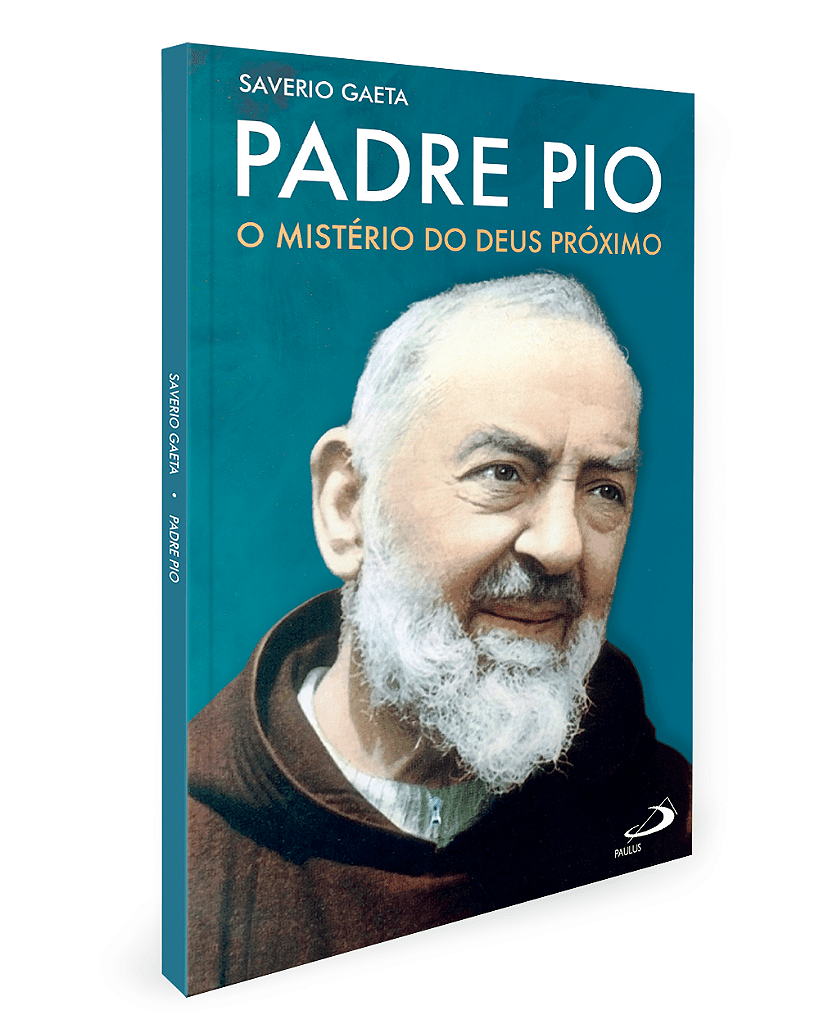 Padre Pio - O Mistério do Deus próximo - Saveiro Gaeta