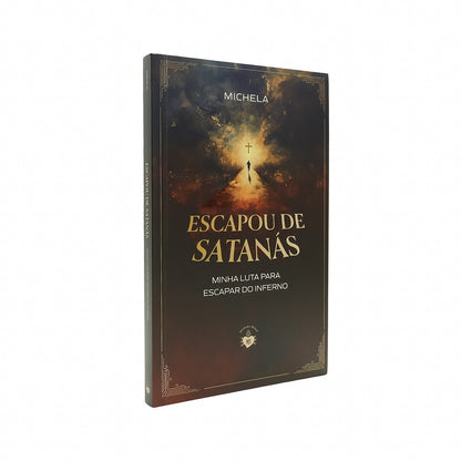 Escapou de Satanás - Minha luta para escapar do inferno