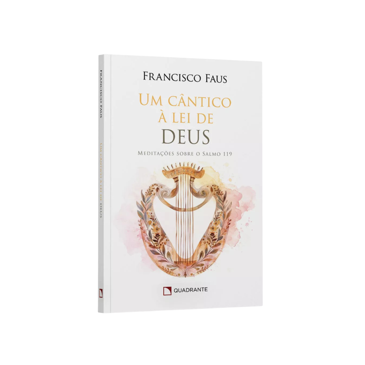 Um Cântico à lei de Deus - Meditações sobre o salmo 119 | Francisco Faus