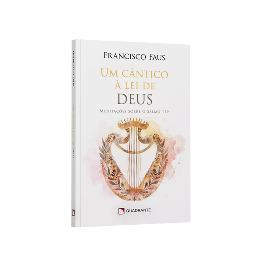 Um Cântico à lei de Deus - Meditações sobre o salmo 119 | Francisco Faus