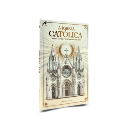 A Igreja Católica - Cristo Vivo e Presente entre nós