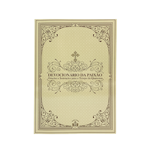 Devocionário a Paixão - Orações e Instruções para o Tempo da Quaresma