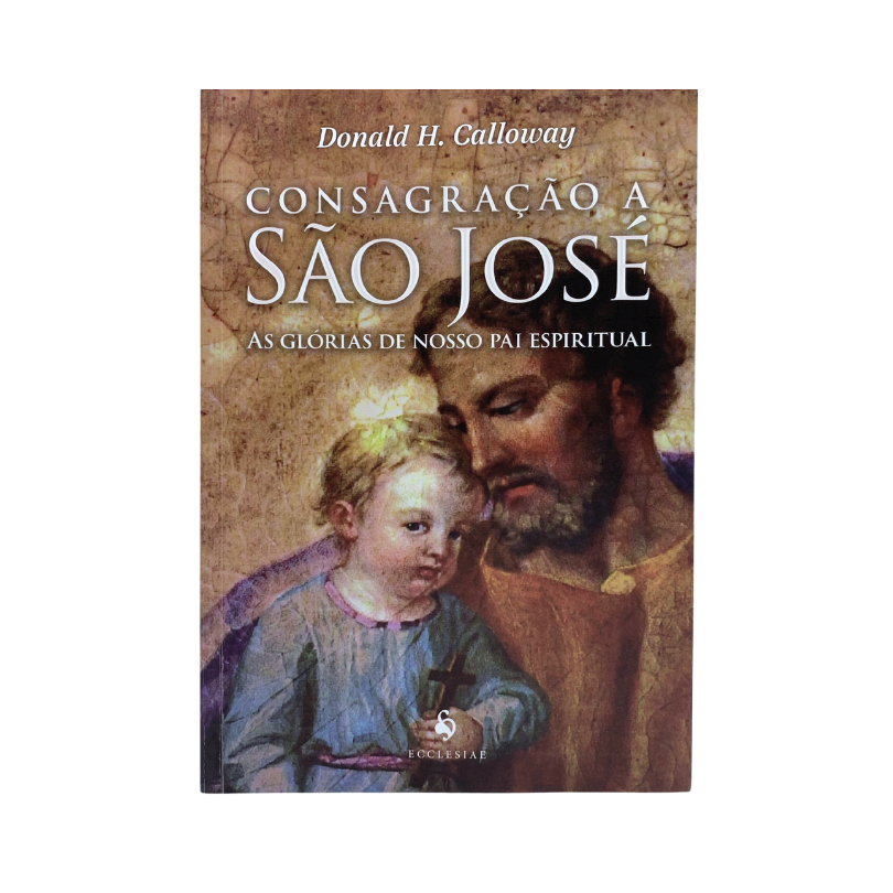 Consagração a São José - Donald H. Calloway