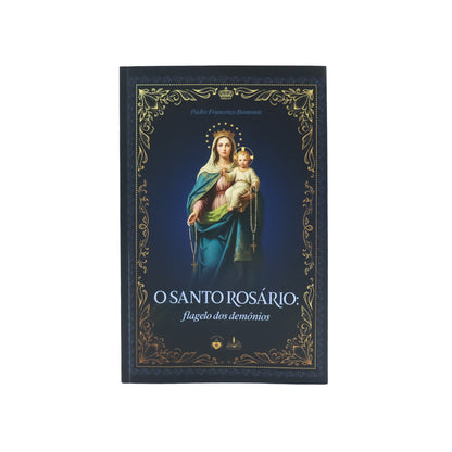 O Santo Rosário: flagelo dos demônios