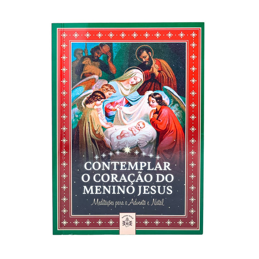 Contemplar o Coração do Menino Jesus - Meditações Para o Advento e Natal