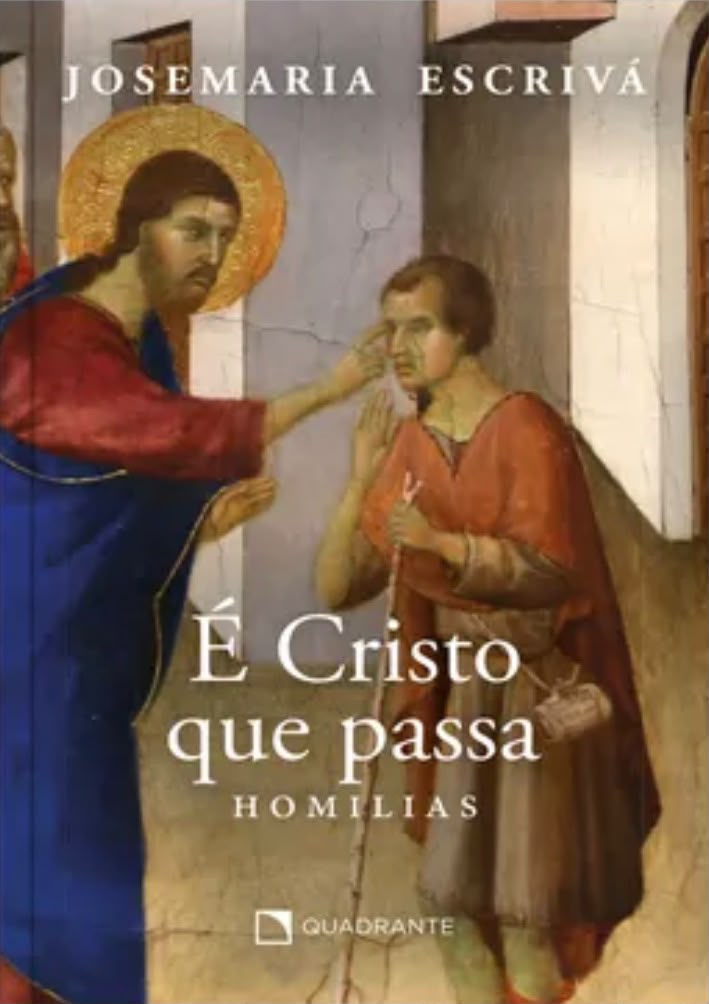 É Cristo que passa - Homilias - Josemaria Escrivá
