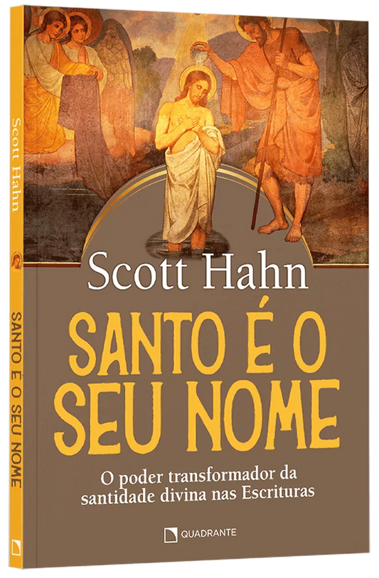 Santo é o seu nome - O poder transformador da santidade divina nas Escrituras | Scott Hahn