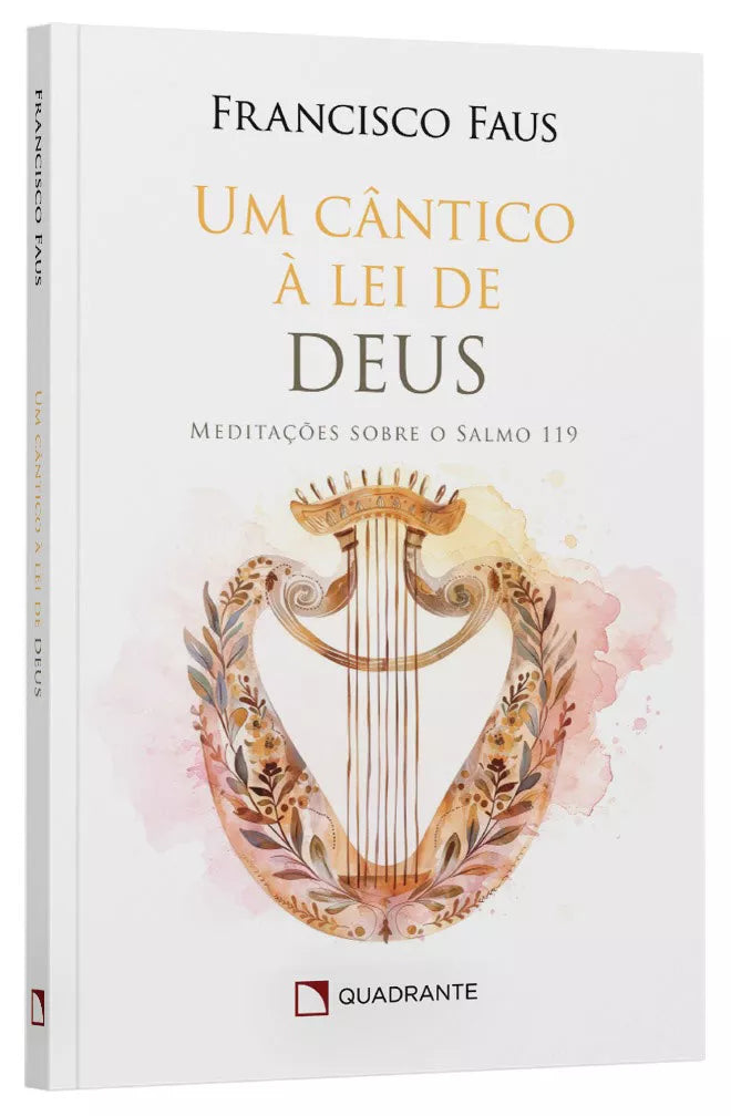 Um Cântico à lei de Deus - Meditações sobre o salmo 119 | Francisco Faus