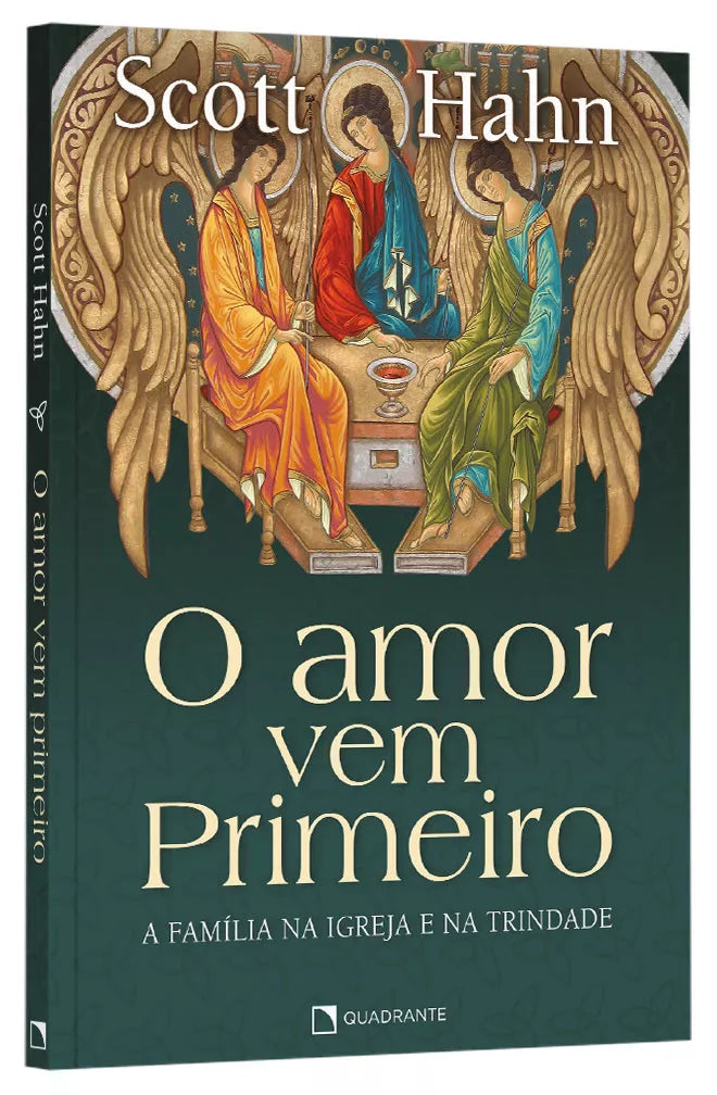 O amor vem Primeiro: A família na Igreja e na Trindade | Scott Hahn