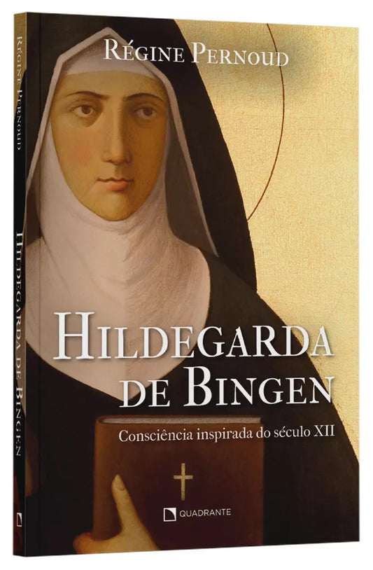 Hildegarda de Bingen - Consciência inspirada do século XII | Réfine PerNoud