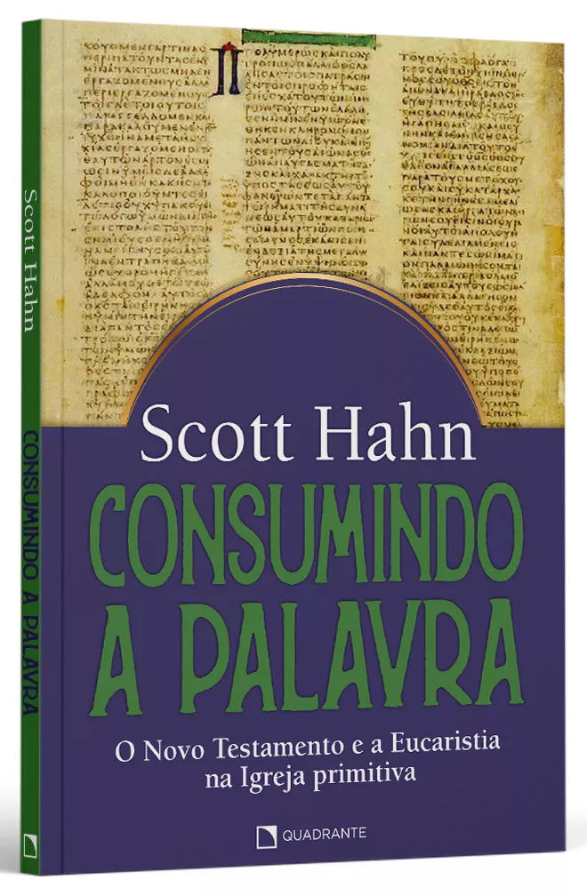 Consumindo a palavra - O Novo Testamento e a Eucaristia na Igreja primitiva | Scott Hahn
