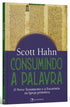 Consumindo a palavra - O Novo Testamento e a Eucaristia na Igreja primitiva | Scott Hahn